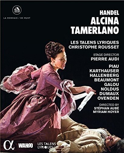 Les Talens Lyriques, Christophe Rousset & Sandrine Piau - Händel - Alcina / Tamerlano Alpha Classics, 2 Blu-rays