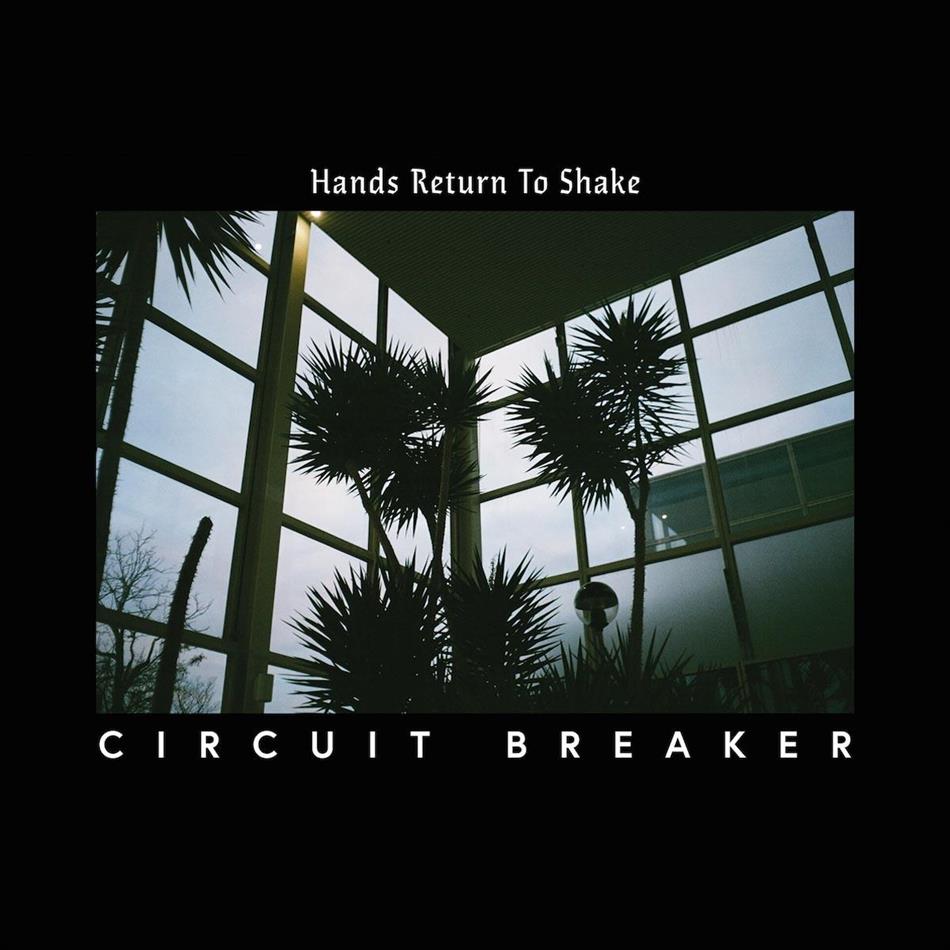 Circuit Breaker - Hands Return To Shake LP