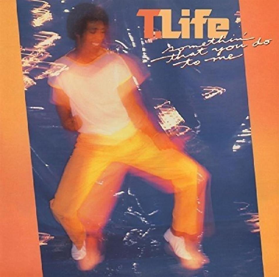 T. Life - Something That You Do To Me