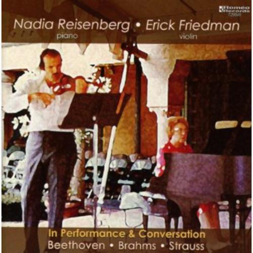Ludwig van Beethoven (1770-1827), Johannes Brahms (1833-1897), Richard Strauss (1864-1949), Erick Friedman & Nadia Reisenberg - In Performance Conversation