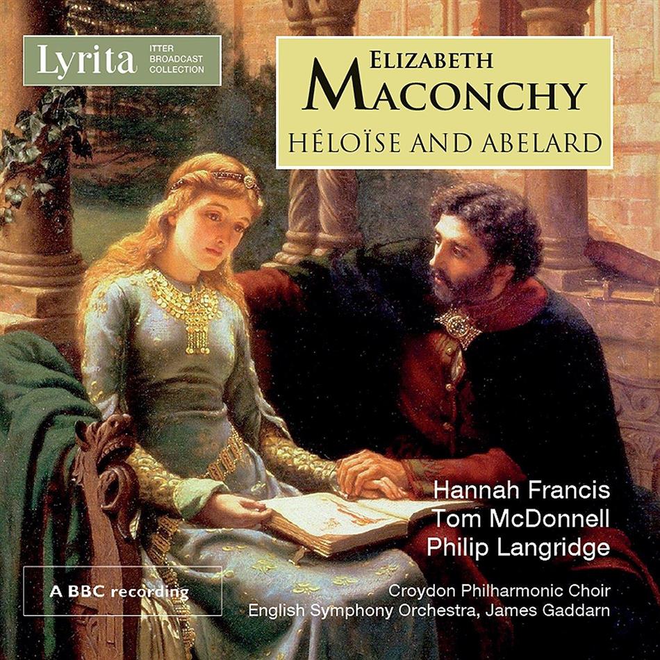Elizabeth Maconchy (1907-1994), James Gaddarn, Hannah Francis, Philip Langridge, Tom McDonnell, … - Heloise & Abelard