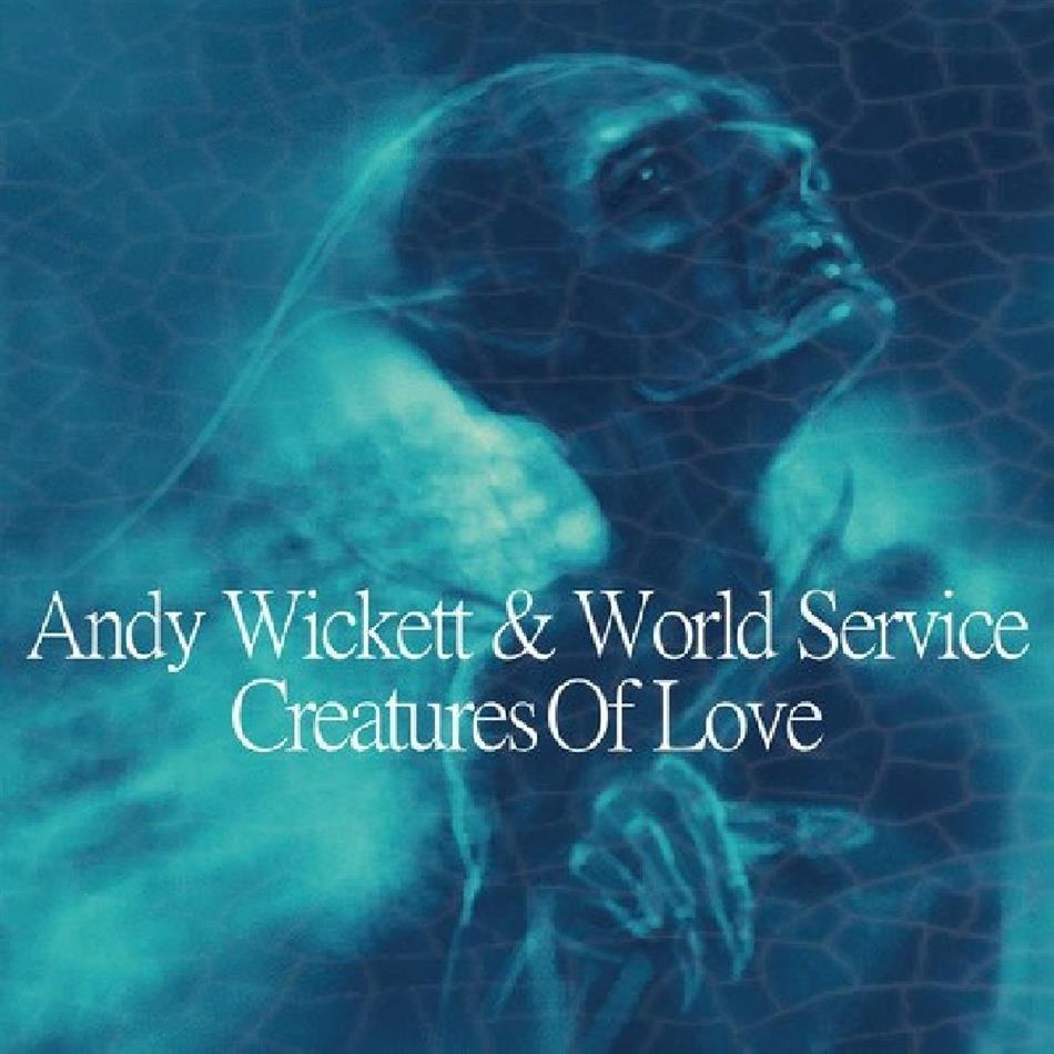 Andy Wickett (Duran Duran) & World Service - Creatures Of Love