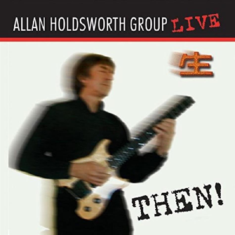 Allan Holdsworth - Then - Live 2018 Reissue