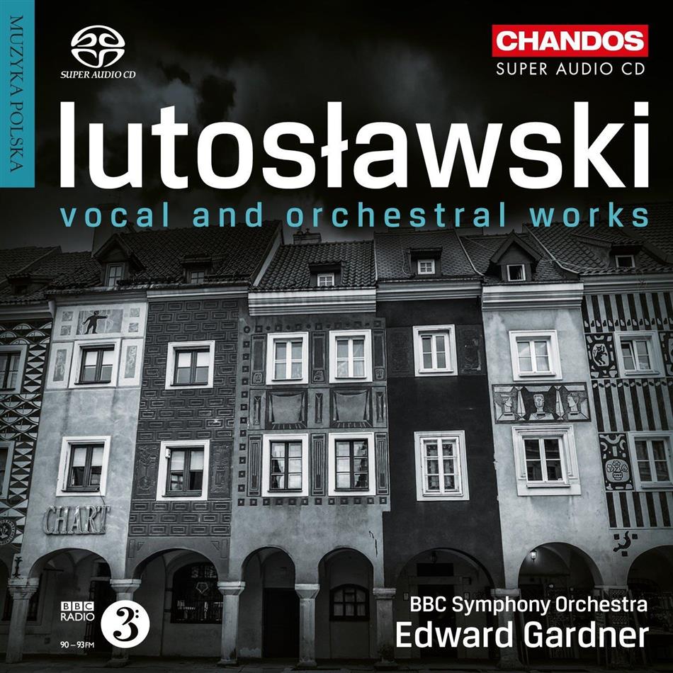 Witold Lutoslawski (1913-1994), Edward Gardner, Lucy Crowe, Toby Spence, Christopher Purves, … - Vocal And Orchestral Works Hybrid SACD