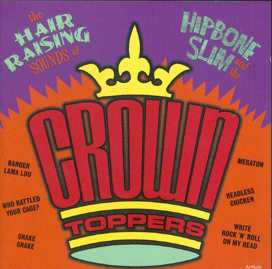 Hipbone Slim & The Crown-Toppers - Hair Raising Sounds Of..