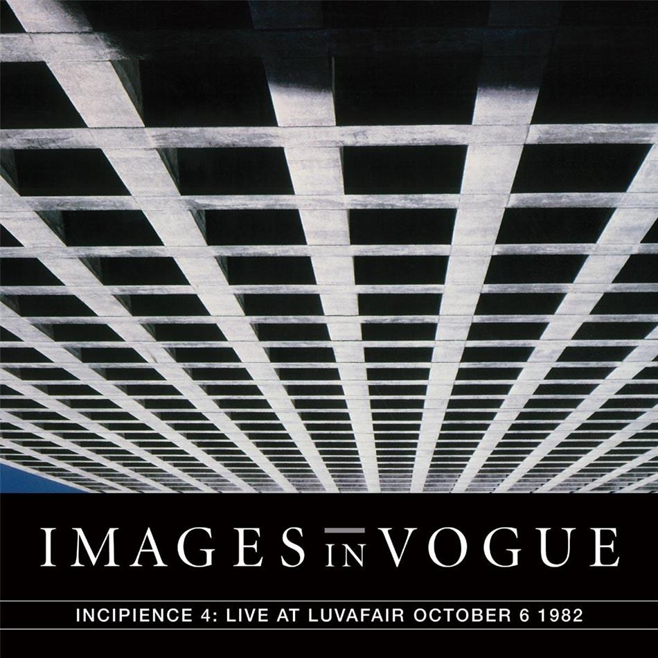 Images In Vogue - Incipience 4: Live At Luvafair October 6Th, 1982