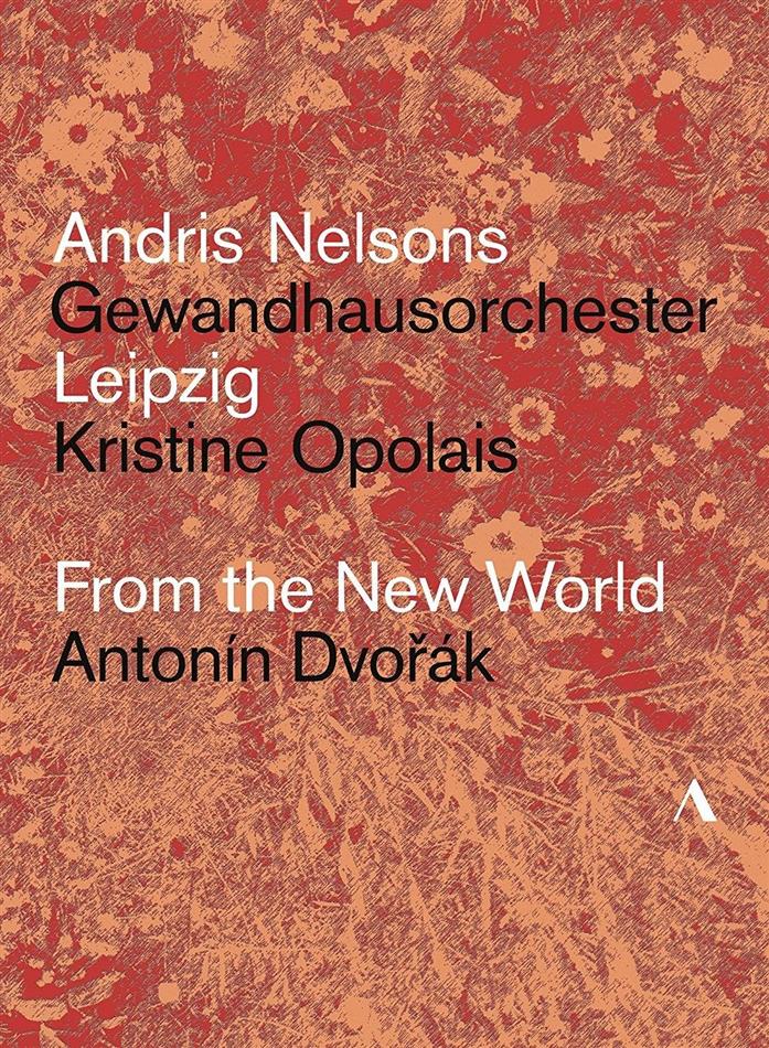 Gewandhausorchester Leipzig, Andris Nelsons & Kristine Opolais - Dvorák - From The New World Accentus Music
