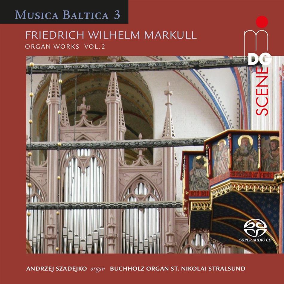 Friedrich Wilhelm Markull (1816-1887) & Andrzej Szadejko - Organ Works Vol. 2 - Musica Baltica SACD