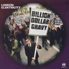 London Electricity - Billion Dollar Gravy