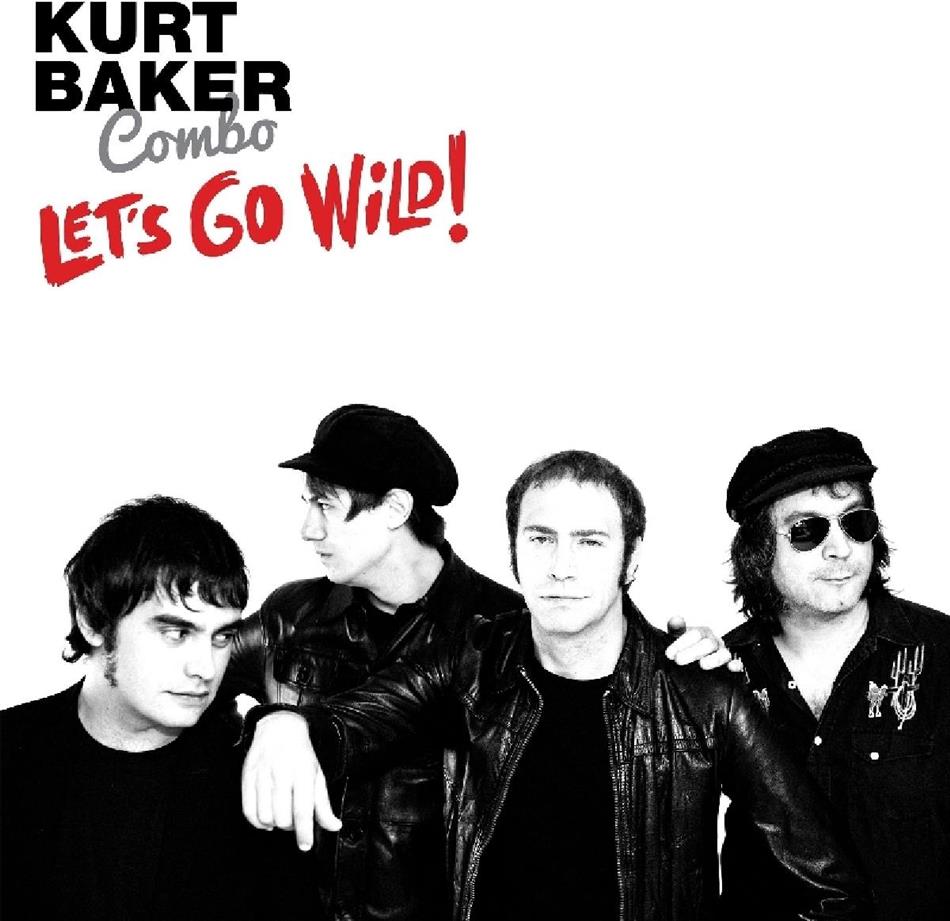 Kurt Baker Combo - Lets Go Wild!