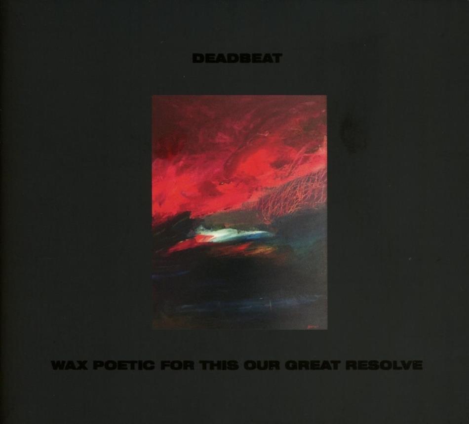 Deadbeat - Wax Poetic For This Our