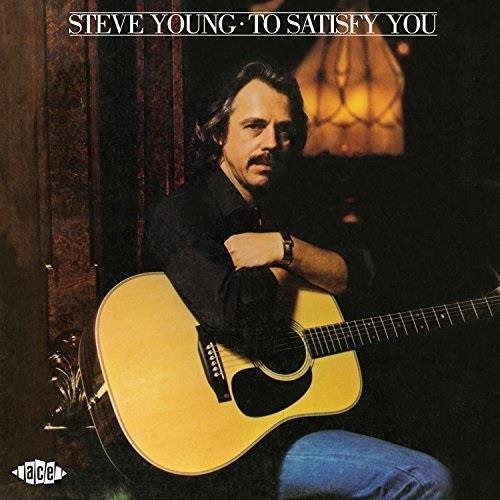 Steve Young - To Satisfy You 2018 Reissue