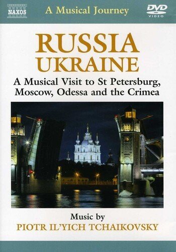 A Musical Journey - Russia & Ukraine - A Musical Visit to St. Petersburg, Moscow, Odessa and the Crimea Naxos