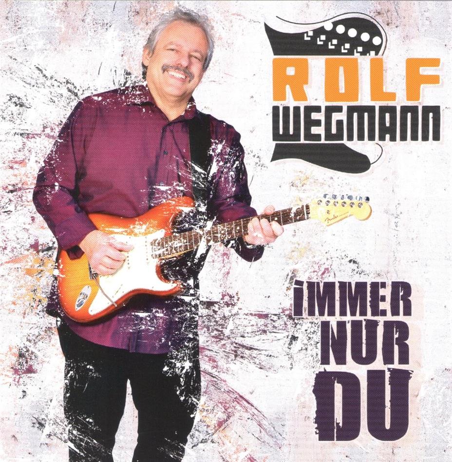Rolf Wegmann - Immer nur Du