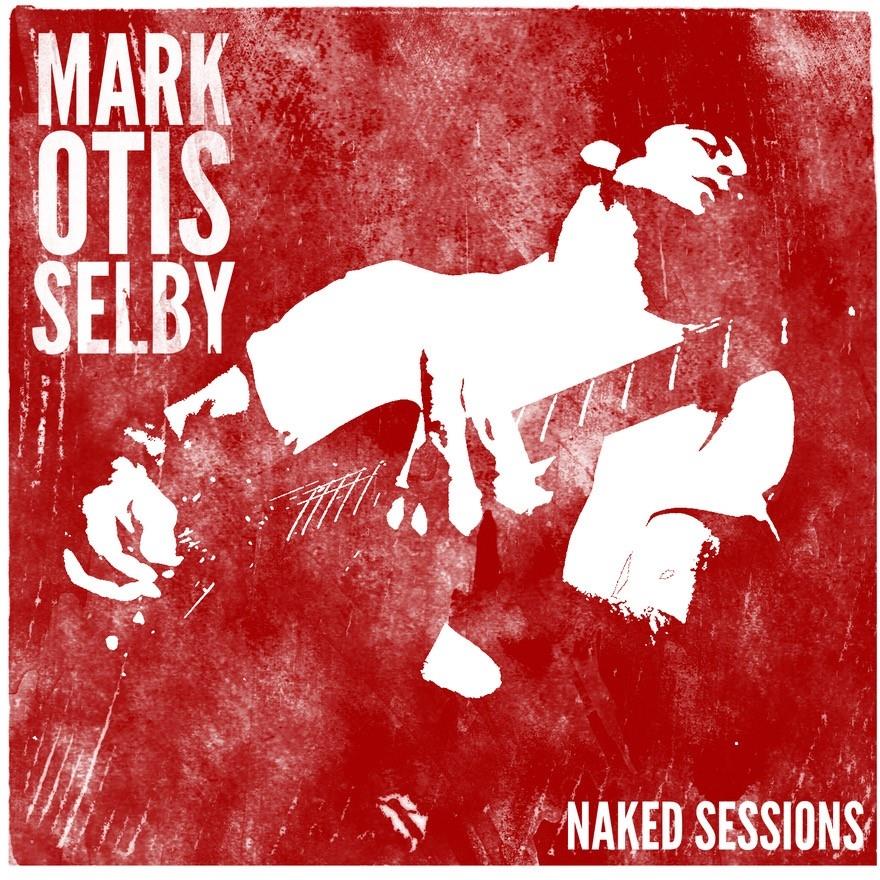 Mark Selby - Mark Otis Selby - Naked Session