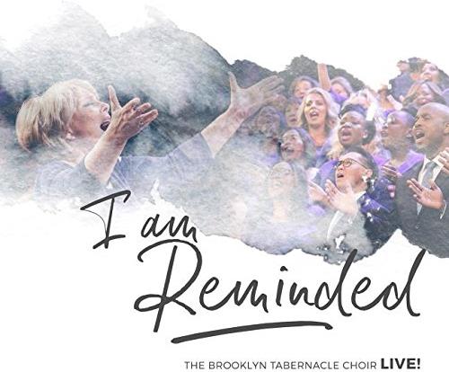 Brooklyn Tabernacle Choir - I Am Reminded
