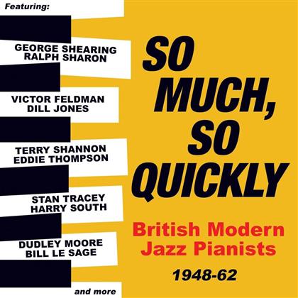 So Much, So Quickly - British Modern Jazz Pianists 1948-1962 (2 CDs)