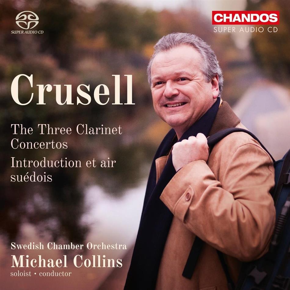 Bernhard Henrik Crusell (1775-1838), Michael Collins & Swedish Chamber Orchestra - The Three Clarinet Concertos / Introduction Et Air Suédois SACD