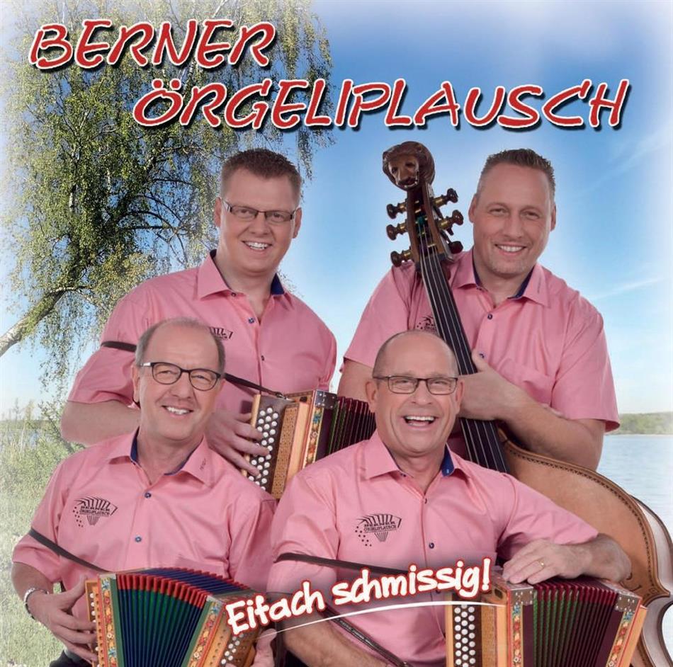 Berner Örgeliplausch - Eifach schmissig!