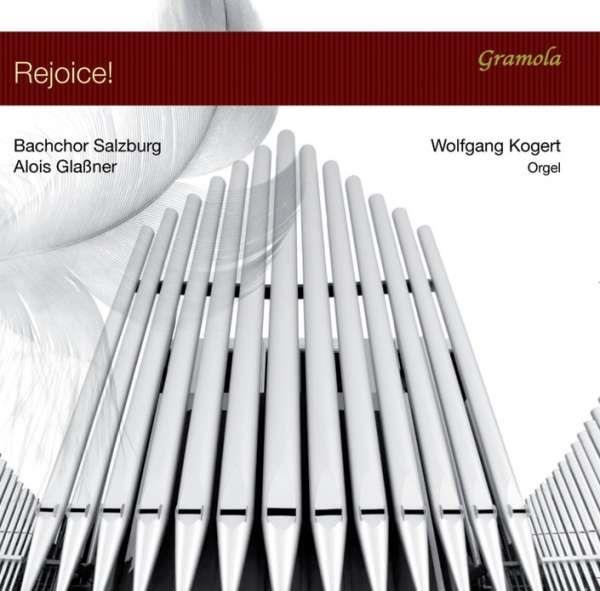 Alois Glassner, Wolfgang Kogert & Salzburger Bachchor - Rejoice