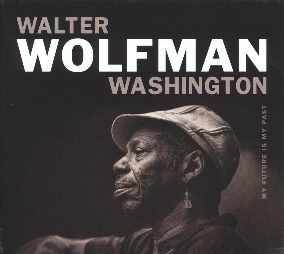 Walter Wolfman Washington - My Future Is My Past