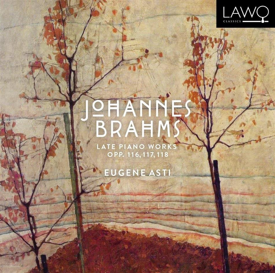 Johannes Brahms (1833-1897) & Eugene Asti - Late Piano Works. Opp. 116. 117. 118