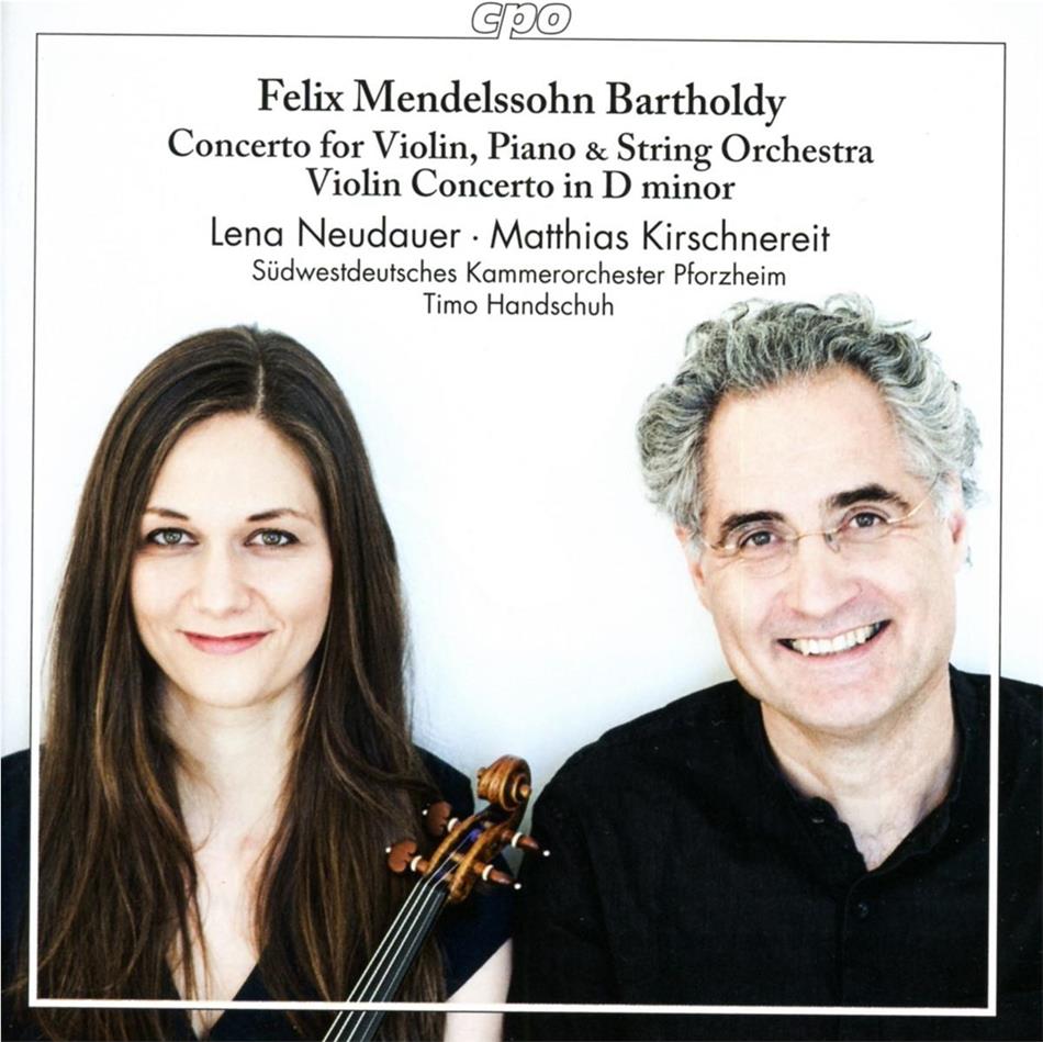 Felix Mendelssohn-Bartholdy (1809-1847), Timo Handschuh, Lena Neudauer, Matthias Kirschnereit & Südwestdeutsches Kammerorchester Pforzheim - Konzert d-moll für Violine,Klavier,Orchester - Violinkonzert d-moll