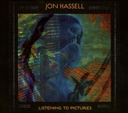 Jon Hassell - Listening To Pictures