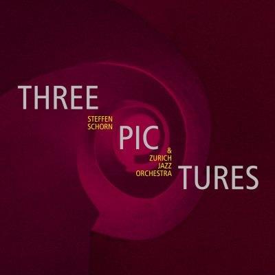 Steffen Schorn & Zurich Jazz Orchestra - Three Pictures