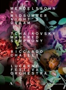Lucerne Festival Orchestra & Riccardo Chailly - Mendelssohn - A Midsummer Night's Dream / Tchaikovsky - Manfred Symphony Accentus Music
