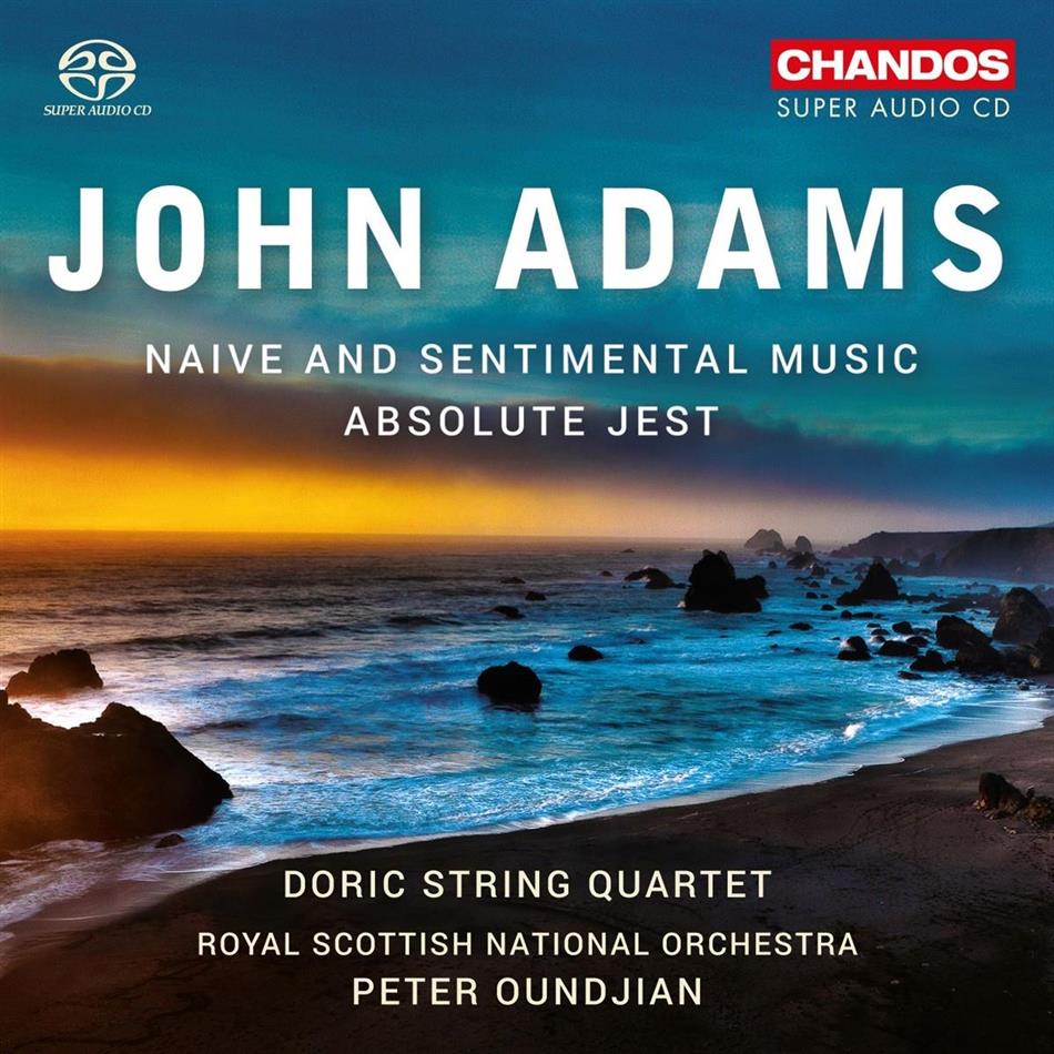 John Adams (*1947), Peter Oundjian, The Royal Scottish National Orchestra & Doric String Quartet - Naive And Sentimental Music / Absolute Jest Hybrid SACD