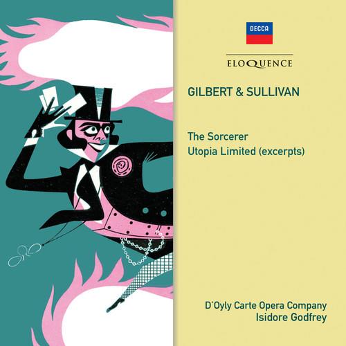 Isidore Godfrey, D'Oyly Carte Opera Company & Gilbert & Sullivan - The Sorcerer / Utopia Limited (Exerpts) Australian Eloquence
