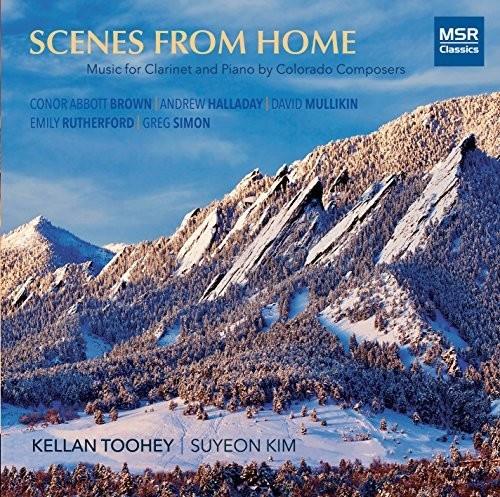 Conor Abbott Brown, Andrew Halladay, David Mullikin, Emily Rutherford, Greg Simon, … - Scenes From Home - Music For Clarinet And Piano By Colorado Composers