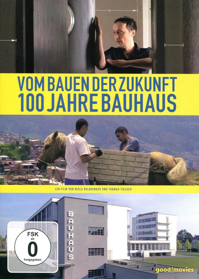 Vom Bauen der Zukunft - 100 Jahre Bauhaus