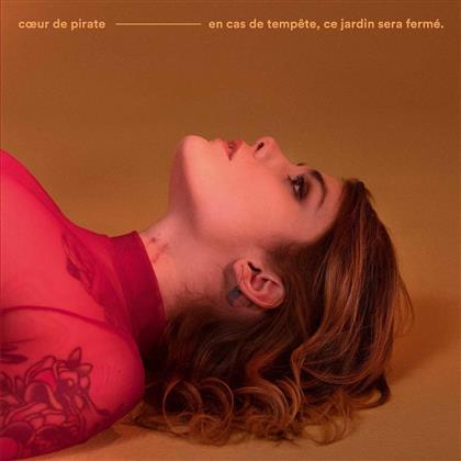 Coeur De Pirate - En Cas De Tempete, Ce Jardin Sera Ferm&eacute;