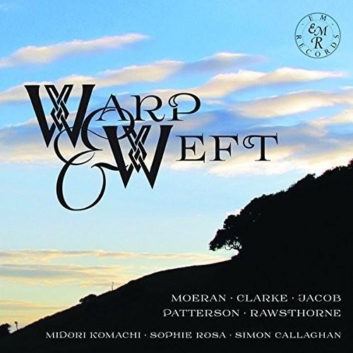 Midori Komachi, Sophie Rosa, Simon Callaghan, Ernest John Moeran (1894-1950), Clarke, … - Warp & Weft