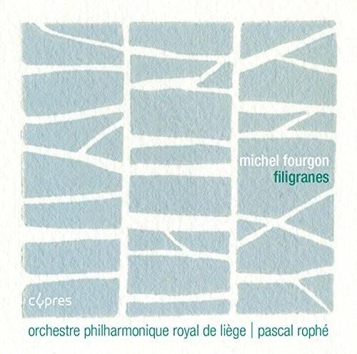 Michel Fourgon, Pascal Rophé & Orchestre Philharmonique Royal de Liège - Filigranes
