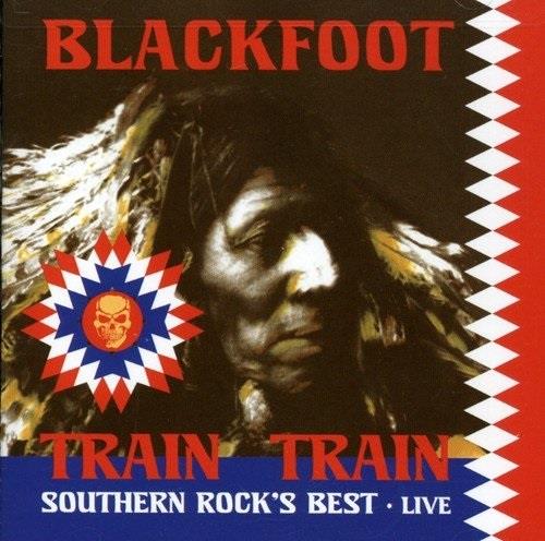 Blackfoot - Train Train - Southern Rock's Best Live CD + DVD