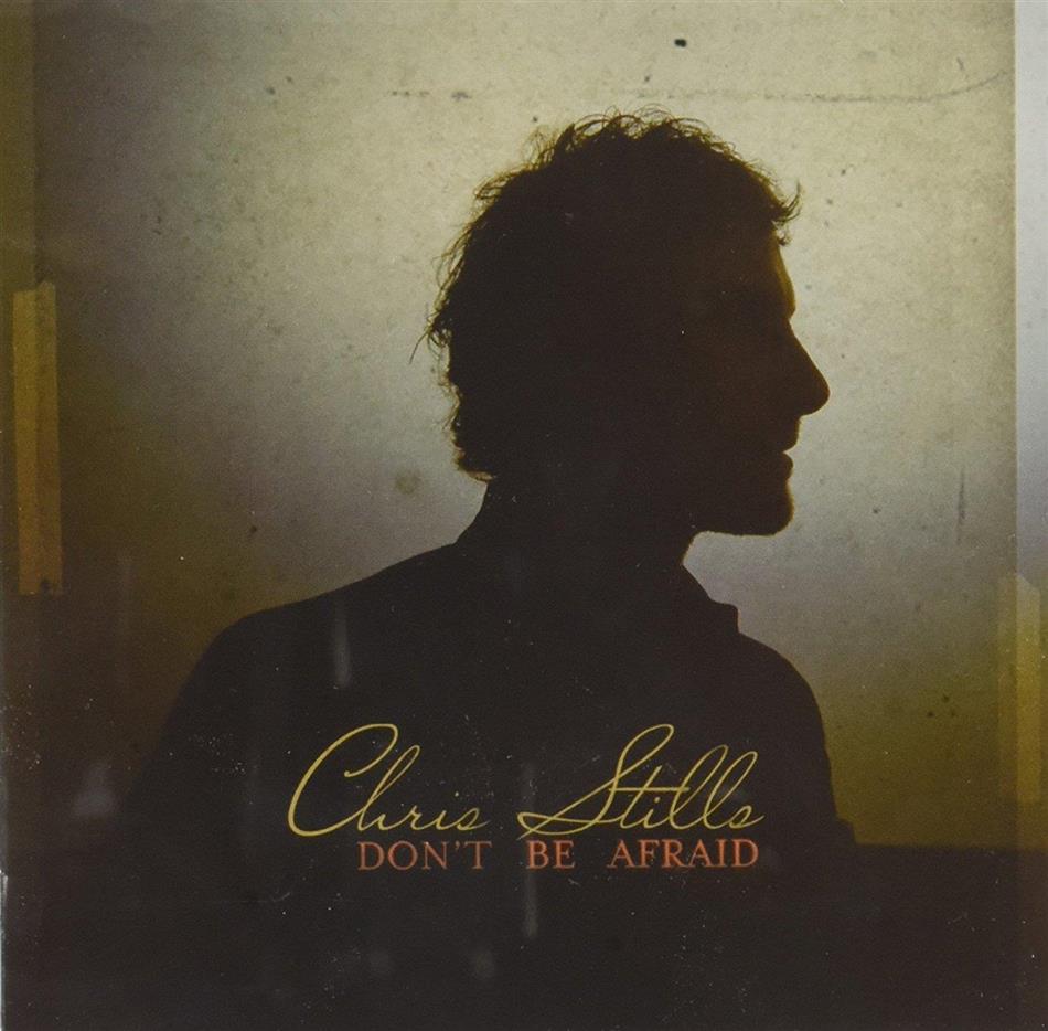 Chris Stills - Don't Be Afraid