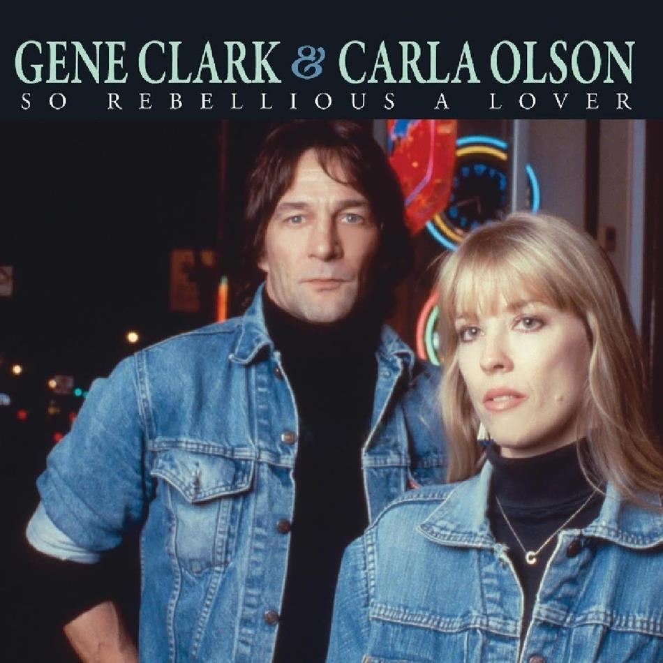 Gene Clark & Carla Olson - So Rebellious A Lover 2018 Reissue