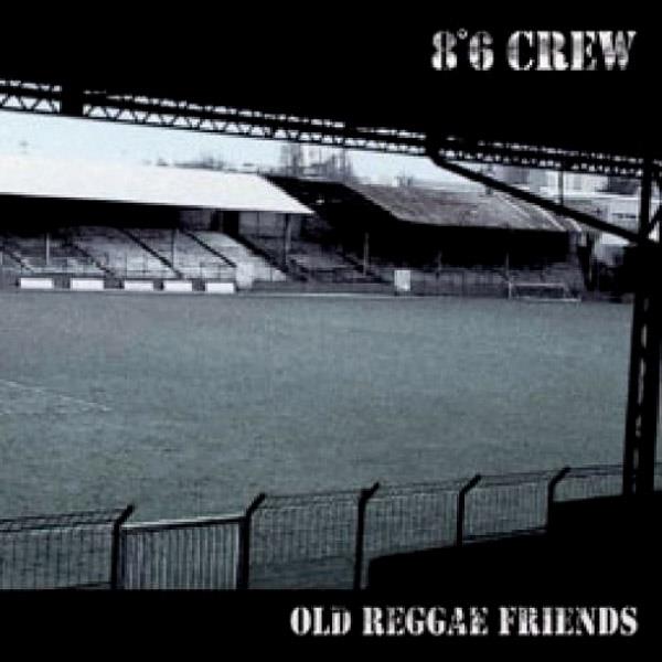 8 & 8:6 Crew - Old Reggae Friends