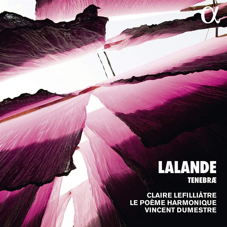 Claire Lefilliatre, Michel-Richard de Lalande (1657-1726), Vincent Dumestre & Le Poeme Harmonique - Tenebrae