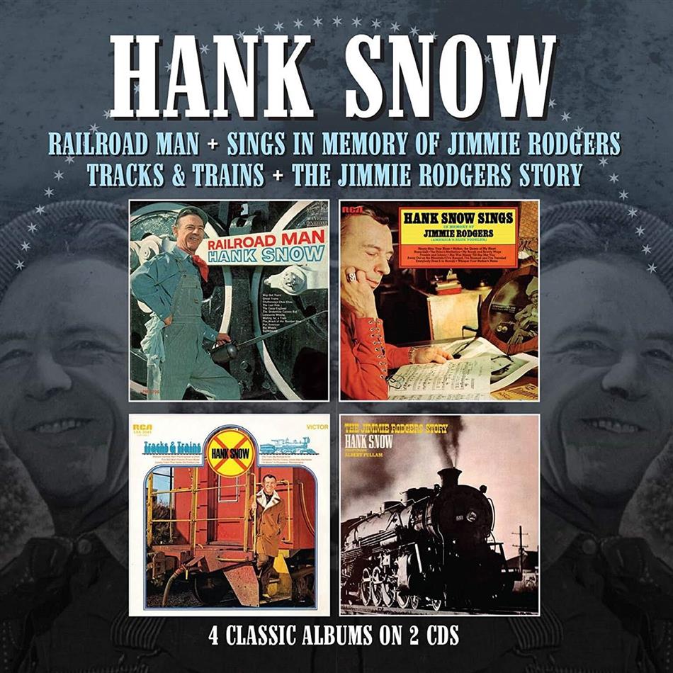 Hank Snow - Railroad Man / Sings In Memory Of Jimmie Rodgers / Tracks & Trains / The Jimmie Rodgers Story 2 CDs