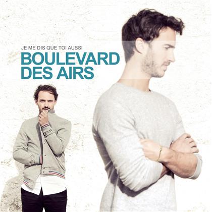 Boulevard Des Airs - Je Me Dis Que Toi Aussi