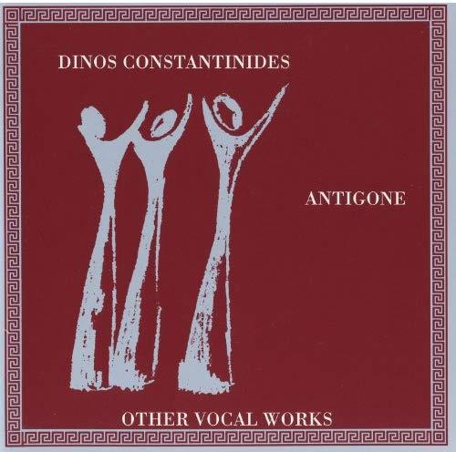Louisiana State University & Dinos Constantinides - Antigone And Other Vocal Works