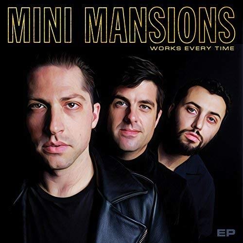 Mini Mansions - Works Every Time EP 12" Maxi