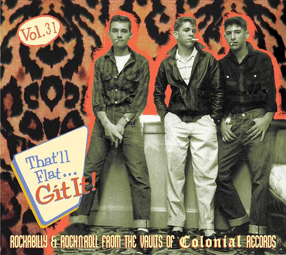 That'll Flat Git It Vol. 31 - Rockabilly & Rock'N'Roll From The Vaults Of Colonial Records