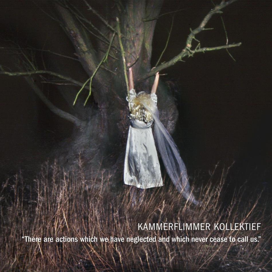 Kammerflimmer Kollektief - There Are Actions Which We Have Neglected And Which Never Cease To Call Us