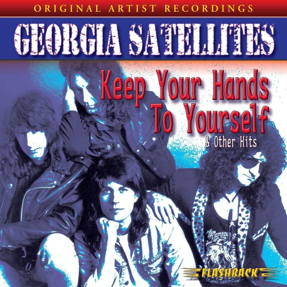 Georgia Satellites - Keep Your Hands To Yourself & Other Hits