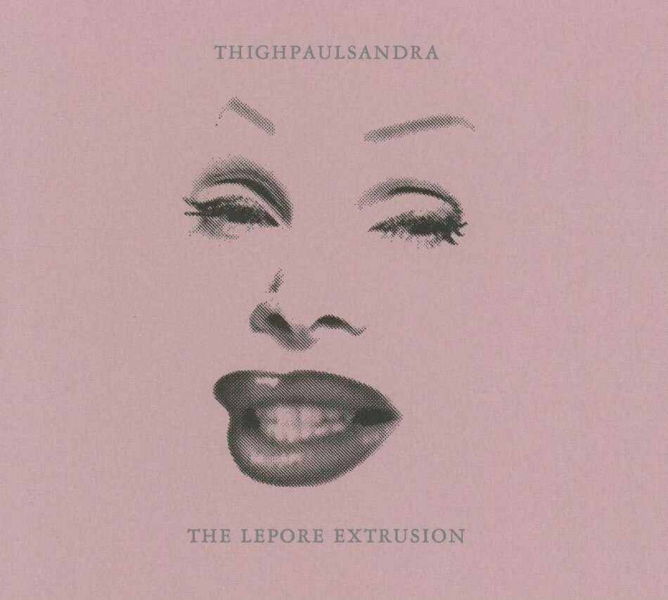Thighpaulsandra - Lepore Extrusion 2018 Reissue